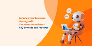 A cute robot with large eyes, sitting in an orange chair while working on a laptop with the Azure logo on its chest and screen. Above its head are two speech bubbles. The text to the left reads, "Enhance your business strategy with Cloud Azure services – Key benefits and features." The background features an orange and beige gradient.