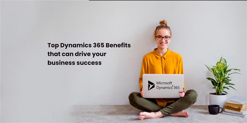 A smiling woman in a yellow shirt, sitting cross-legged, holds a laptop with the Microsoft Dynamics 365 logo. The text on the image reads, "Top Dynamics 365 Benefits that can drive your business success."