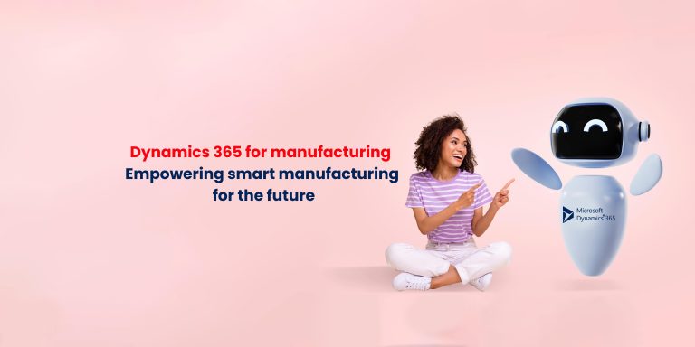 A woman sitting on the floor, smiling and pointing at a friendly robot character. The background is a soft pink, and text overlays read "Dynamics 365 for manufacturing" in red and "Empowering smart manufacturing for the future" in blue. The robot has a logo for Microsoft Dynamics 365.