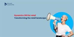 A woman with short blonde hair enthusiastically shouting into a megaphone. The background is a light blue, and text overlays read "Dynamics 365 for retail" in red and "Transforming the retail landscape" in blue. The Microsoft Dynamics 365 logo is in the top left corner.