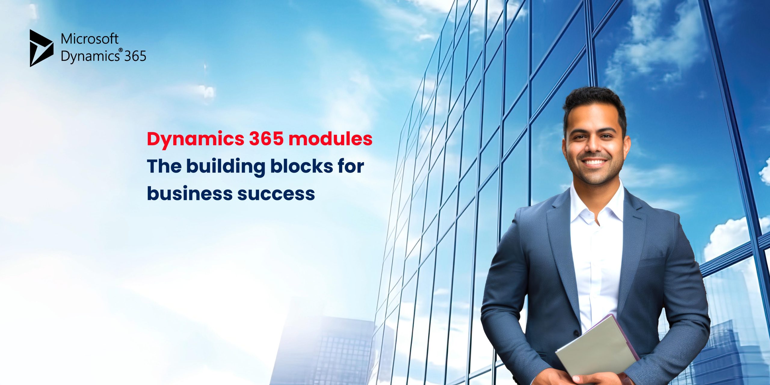A confident businessman stands in front of a modern glass building, promoting Microsoft Dynamics 365 as a solution for business success.
