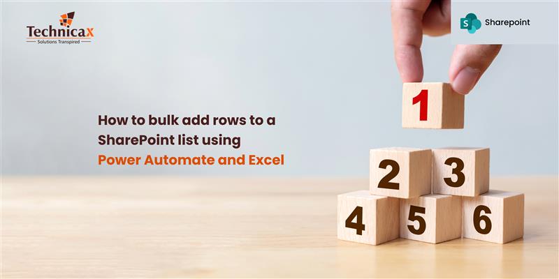 A hand places a wooden block with the number "1" on top of a stack of numbered blocks (1 to 6) on a wooden surface. The text overlay reads, "How to bulk add rows to a SharePoint list using Power Automate and Excel." The TechnicaX logo and SharePoint logo are displayed in the top corners.