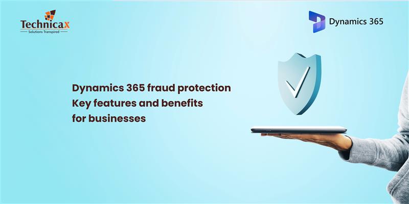 A person holding a tablet with the text "Dynamics 365 fraud protection: Key features and benefits for businesses" alongside a shield icon, set against a light blue background. The Technicax logo is visible in the top left corner.