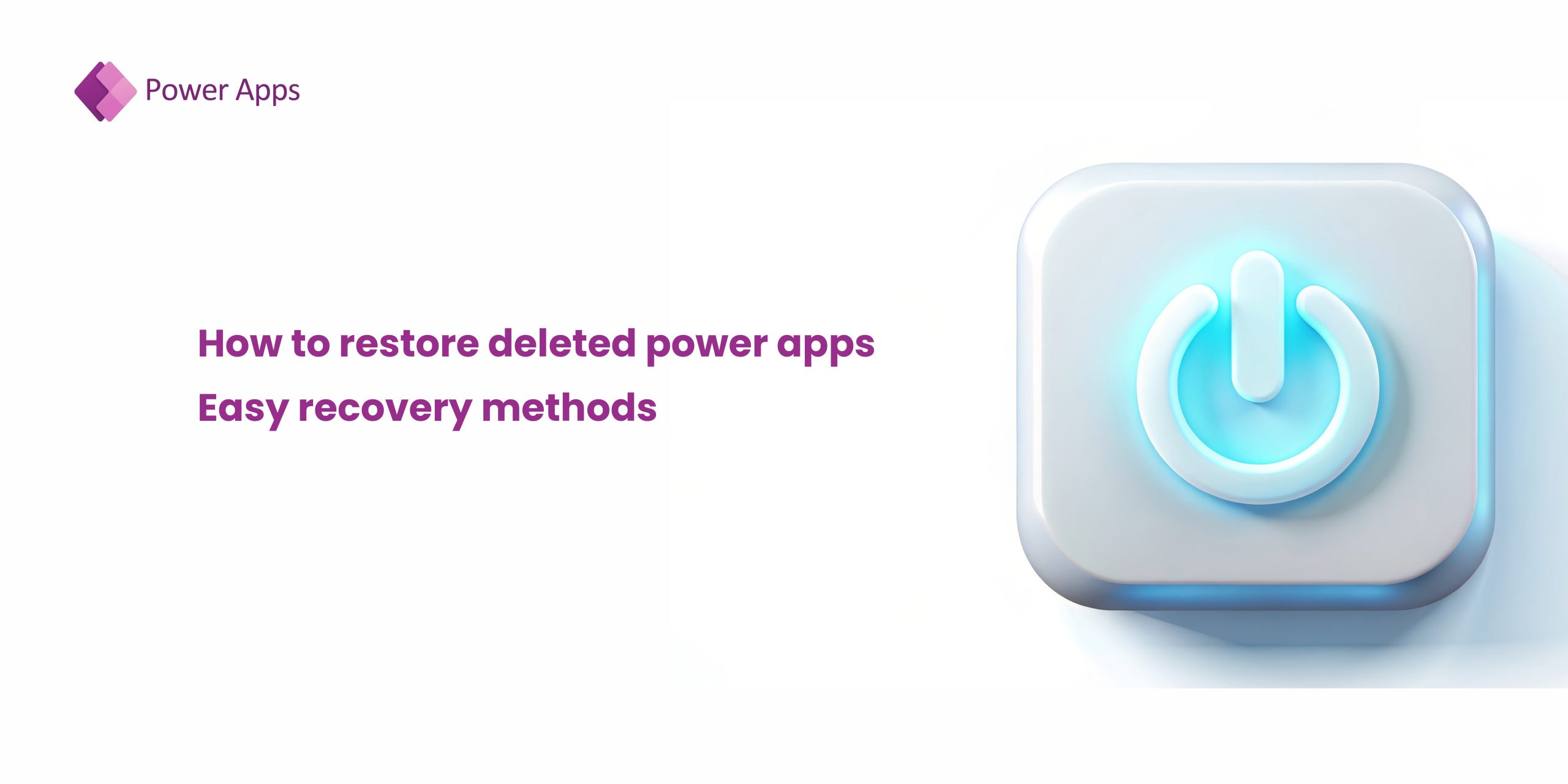 A graphic featuring the Power Apps logo and a stylized power button icon, with text that reads "How to restore deleted power apps" and "Easy recovery methods."